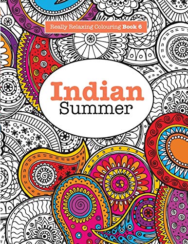 Really RELAXING Colouring Book 6: Indian Summer: A Jewelled Journey through Indian Pattern and Colour (Really RELAXING Colouring Books, Band 6) von Kyle Craig Publishing